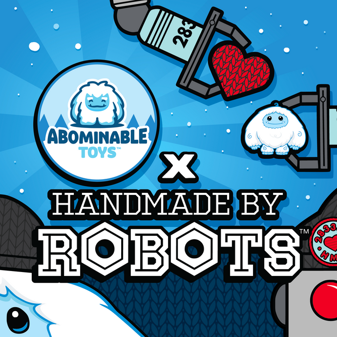 Abominable Toys Newsletter #100 Handmade By Robots X Abominable Toys